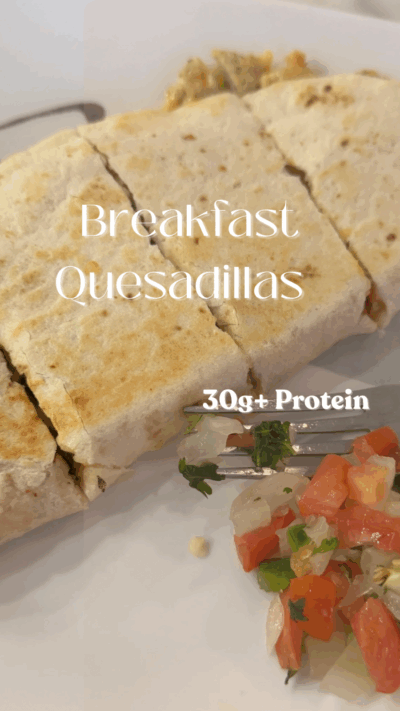 High Protein Breakast Quesadillas
